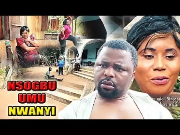Video: Nsogbu Umu Nwanyi - Latest Nigerian Nollywoood Igbo Movies 2018